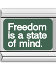 Freedom is a state of mind.
